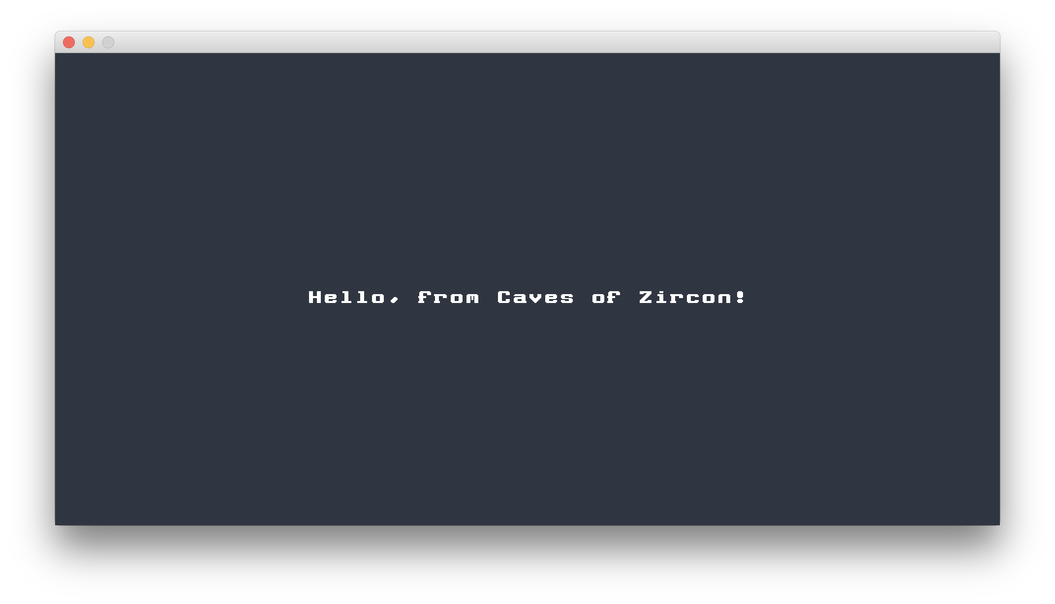 Hello, from Caves of Zircon